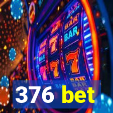 376 bet